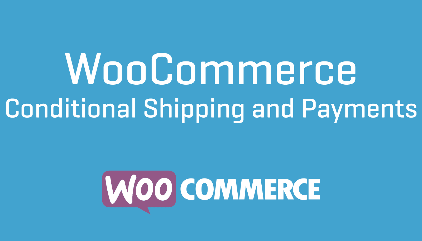 WooCommerce Conditional Shipping and Payments WooCommerce Conditional Shipping and Payments