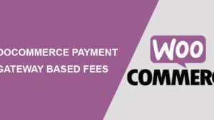 WooCommerce Payment Gateway Based Fees