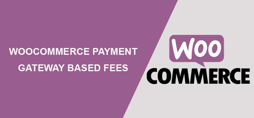 WooCommerce Payment Gateway Based Fees